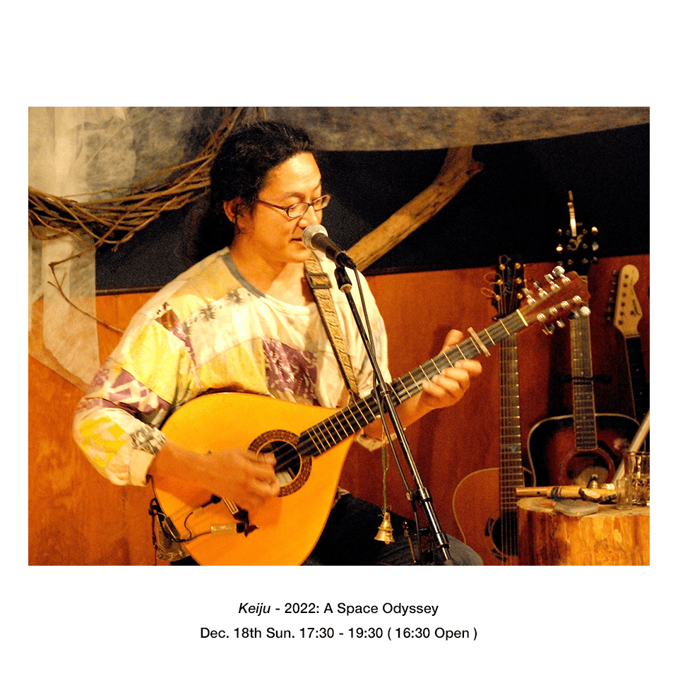Keiju - 2022: A Space Odyssey Dec. 18th Sun. 17:30 - 19:30